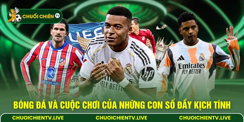 Bóng đá và cuộc chơi của những con số đầy kịch tính 